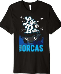 Life is better with Orcas Premium T-Shirt