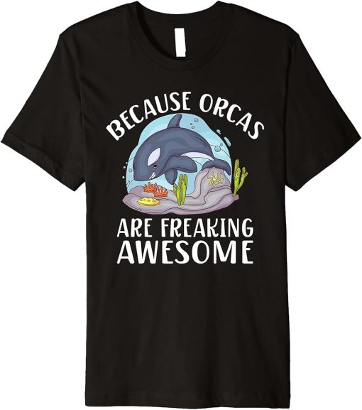 Because Orcas are freaking awesome Orca Whale Premium T-Shirt