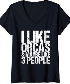 Womens I Like Orcas & Maybe Like 3 People Funny Whale V-Neck T-Shirt