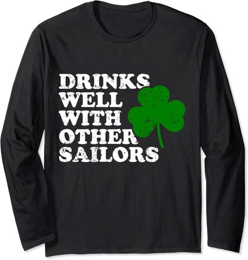 Funny Drinks Well With Other Sailors - Shamrock Patricks Day Long Sleeve T-Shirt